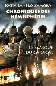 Chroniques des Hémisphères 3 : Le Masque du Caracal