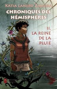 Chroniques des Hémisphères 2 : La Reine de la Pluie