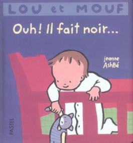 Lou et Mouf : Ouh ! Il fait noir…