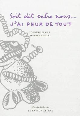 Soit dit entre nous... j'ai peur de tout : mais je fais des efforts