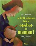 Je veux retourner dans le ventre de Maman