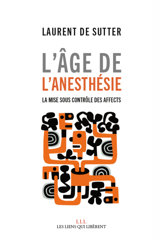 L’Âge de l’anesthésie. La mise sous contrôle des affects