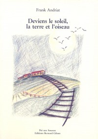 Deviens le soleil, la terre et l’oiseau