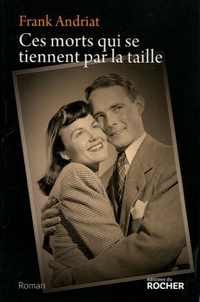Ces morts qui se tiennent par la taille