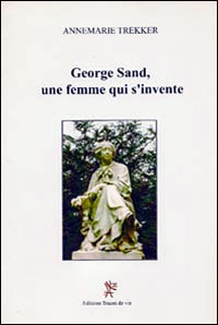 George Sand une femme qui s'invente