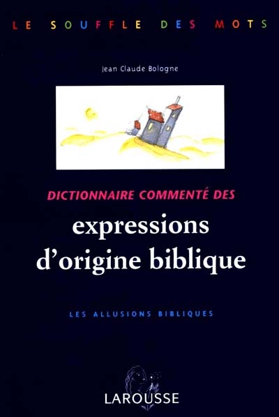 Dictionnaire commenté des expressions d'origine biblique : Les allusions bibliques