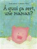 A quoi ça sert une maman ?
