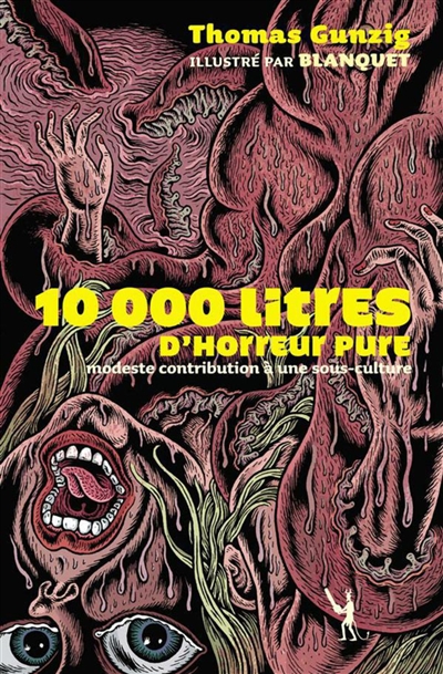 Dix mille litres d'horreur pure : modeste contribution à une sous-culture : roman didactique