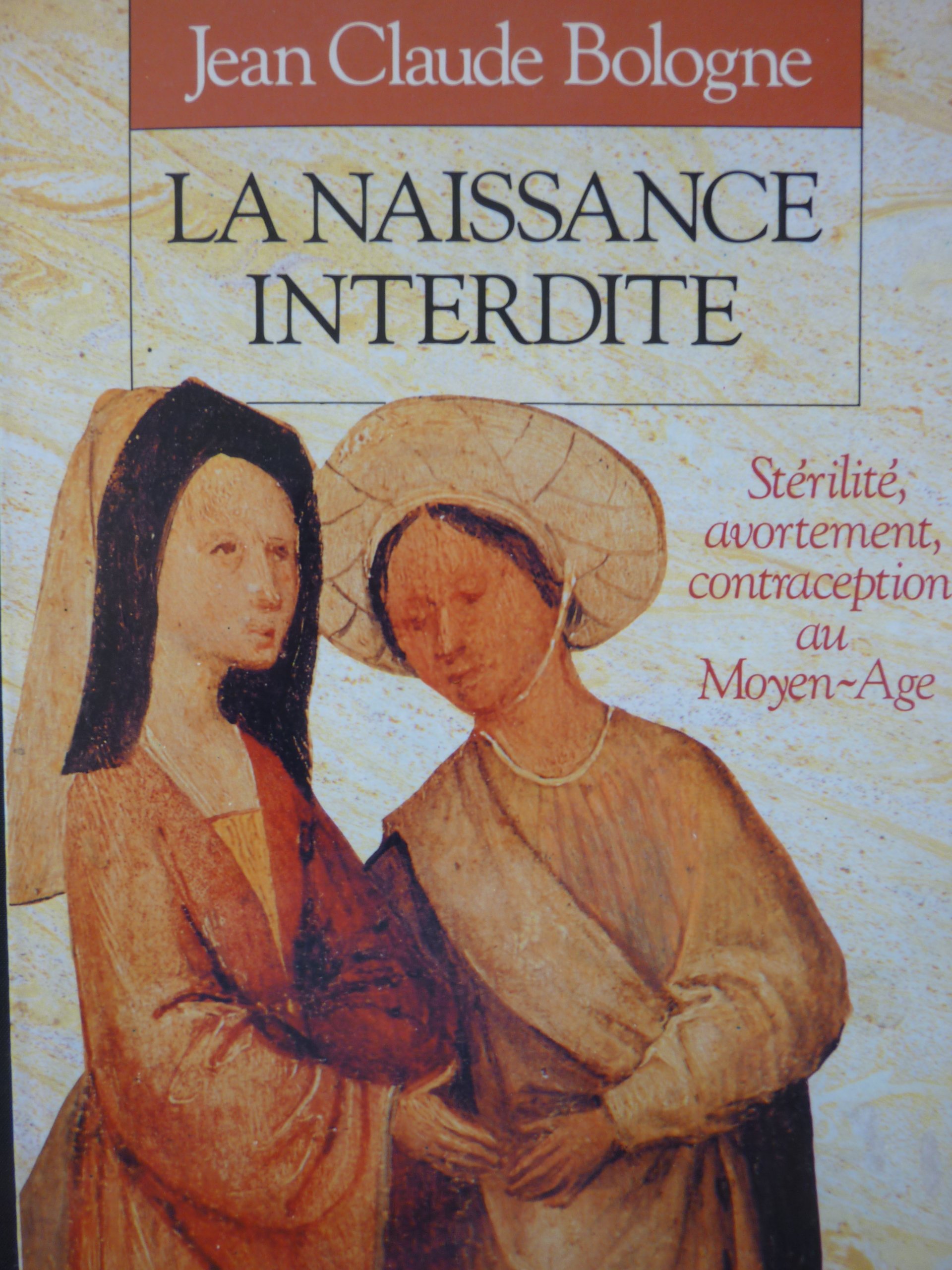 La naissance interdite. Stérilité, avortement, contraception au Moyen Age