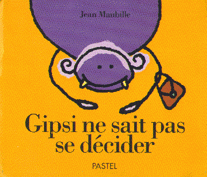 Gipsi ne sait pas se décider