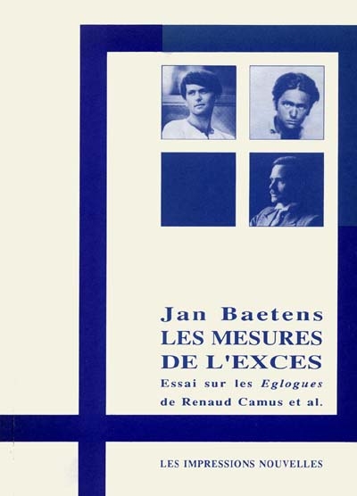 Les mesures de l'excès : essai sur Les Eglogues de Renaud Camus