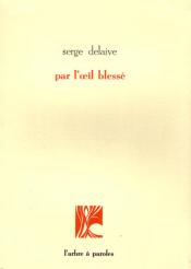 Par l’oeil blessé