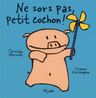 Ne sors pas petit cochon !