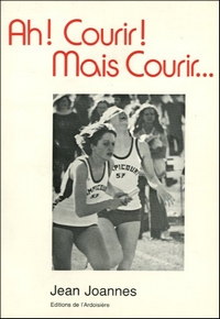 Ah! Courir! Mais courir...