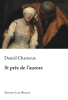 Si près de l’aurore