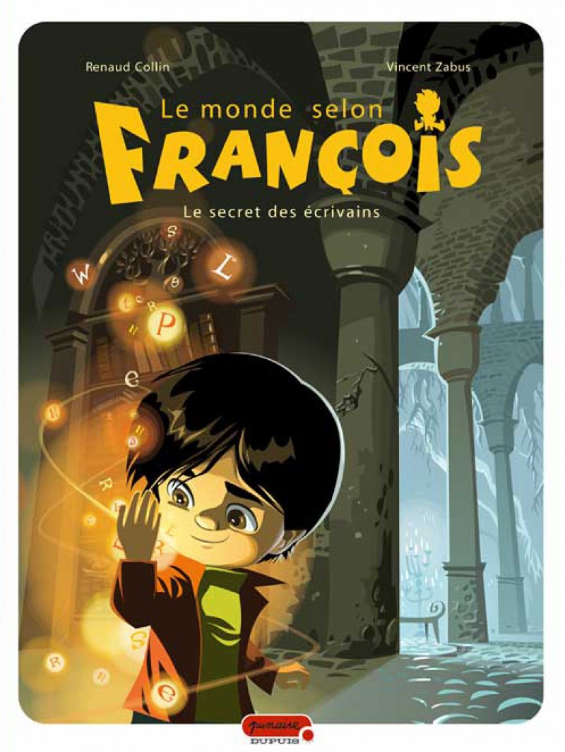 Le monde selon François Vol 1. Le secret des écrivains