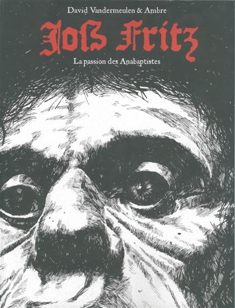La passion des Anabaptistes : Joss Fritz (tome 1)