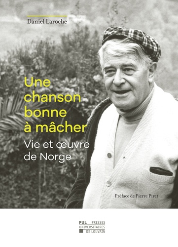 Une chanson bonne à mâcher : Vie et oeuvre de Norge