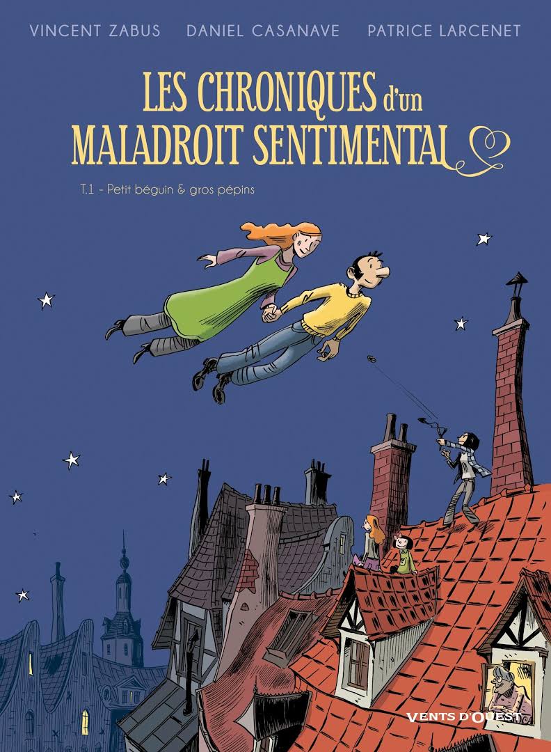 Les chroniques d'un maladroit sentimental Vol 1. Petit béguin et gros pépin