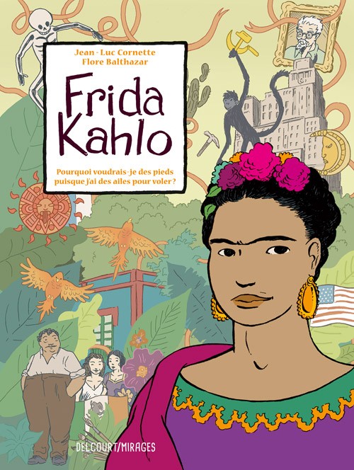 Frida Kahlo : pourquoi voudrais-je des pieds puisque j'ai des ailes pour voler?
