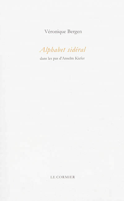 Alphabet sidéral : dans les pas d’Anselm Kiefer