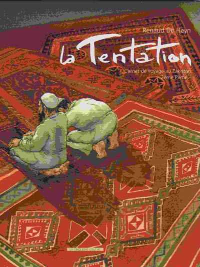 La tentation : Carnet de voyage au Pakistan (tome 2)