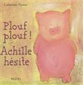 Plouf, plouf, Achille hésite
