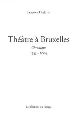 Préface de 'Théâtre à Bruxelles : chronique, 1943-2004'