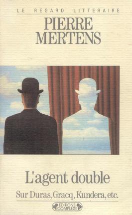 L'agent double : sur Duras, Gracq, Kundera, etc.