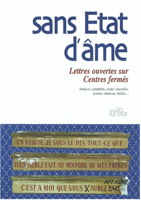 Sans état d´âme: lettres ouvertes sur les centres fermés