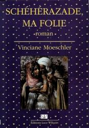 Schéhérazade ma folie