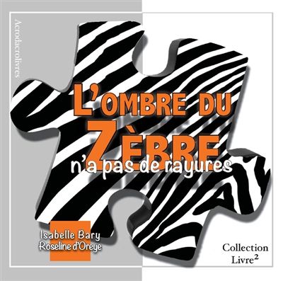 L'ombre du zèbre n'a pas de rayures