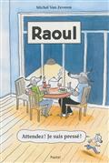 Raoul: attendez ! Je suis pressé !