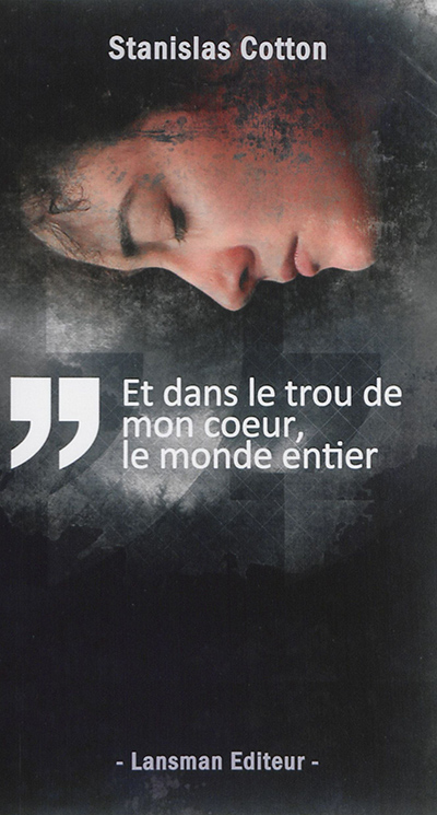 Et dans le trou de mon cœur, le monde entier