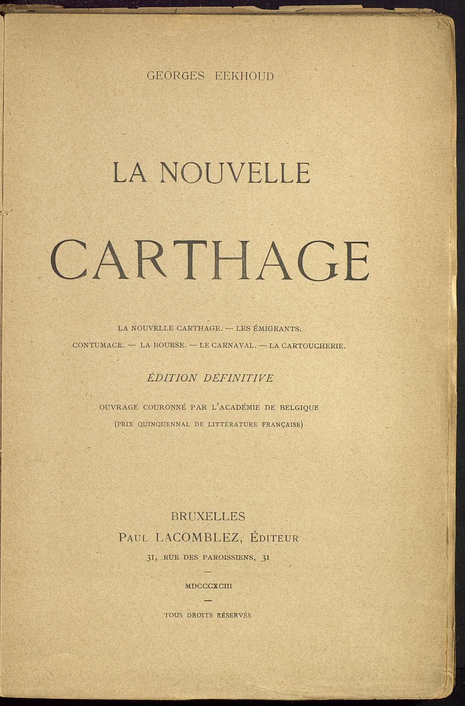 La Nouvelle Carthage : Les Emigrants ; Contumace ; La Bourse ; Le Carnaval ; La Cartoucherie
