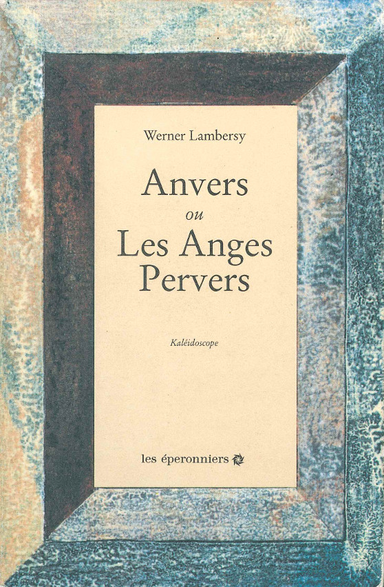 Anvers ou les anges pervers: kaléidoscope