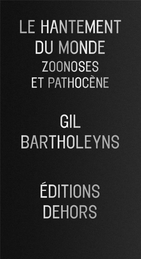 Le hantement du monde. Zoonoses et pathocène