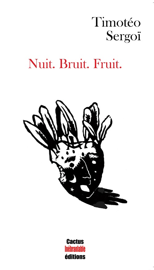 Nuit. Bruit. Fruit.