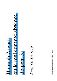 Hannah Arendt ou le mal comme absence de pensée