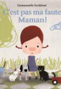 C’est pas ma faute Maman !