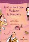 Tout va très bien, madame la marquise.