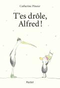 T’es drôle, Alfred
