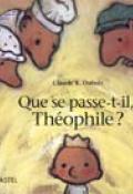 Que se passe-t-il, Théophile ?