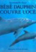 Bébé Dauphin découvre l'océan