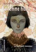 La femme hibou, suivi de Le tout petit monsieur
